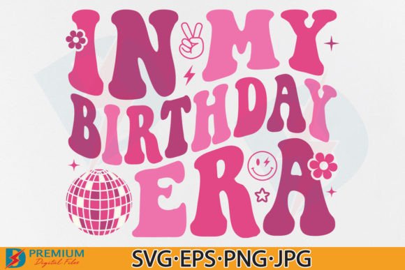 Download In My Birthday Era SVG, Girl Trendy PNG - Day Collection